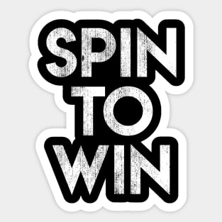 Spin To Win Sticker